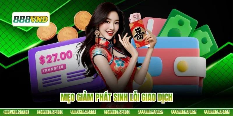 Mẹo giảm phát sinh lỗi giao dịch