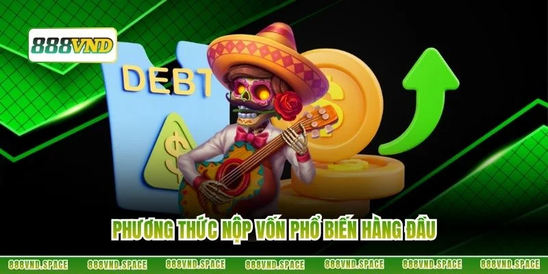 Phương thức nộp vốn phổ biến hàng đầu