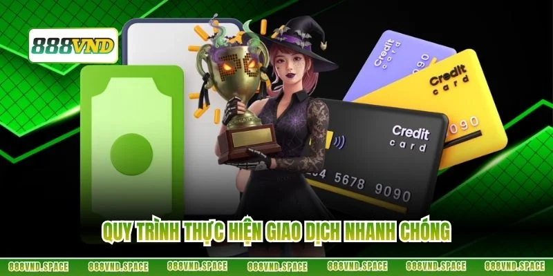 Quy trình thực hiện giao dịch nhanh chóng